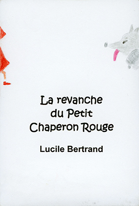 Lucile Bertrand - La revanche du Petit Chaperon Rouge